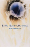 Error, Illusion, Madness