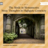 The Mode in Monuments: Stray Thoughts in Highgate Cemetery (Unabridged)