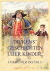 Dickens' Geschichten über Kinder, für Kinder erzählt