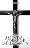 The Essential Works of Christianity