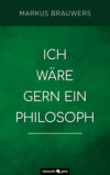 Ich wäre gern ein Philosoph