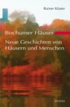 Bochumer Häuser - Neue Geschichten von Häusern und Menschen