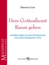 Dem Gottesdienst Raum geben