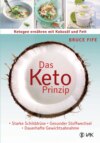 Das Keto-Prinzip: Ketogen ernähren mit Kokosöl und Fett