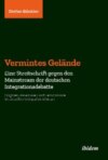 Vermintes Gelände. Eine Streitschrift gegen den Mainstream der deutschen Integrationsdebatte