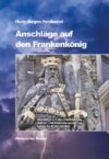 Anschläge auf den Frankenkönig