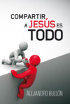 Compartir a Jesús es todo