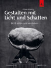 Gestalten mit Licht und Schatten