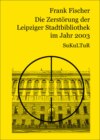 Die Zerstörung der Leipziger Stadtbibliothek im Jahr 2003