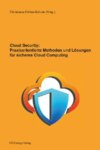 Cloud Security: Praxisorientierte Methoden und Lösungen für sicheres Cloud Computing