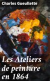 Les Ateliers de peinture en 1864