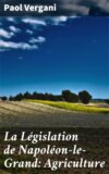 La Législation de Napoléon-le-Grand: Agriculture