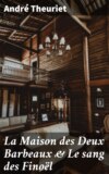 La Maison des Deux Barbeaux & Le sang des Finoël