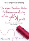 Die eigene Berufung finden – Positionierungsmarketing auf den Kopf gestellt