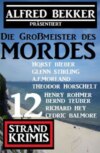 Die Großmeister des Mordes: Alfred Bekker präsentiert 12 Strand Krimis