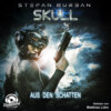 Aus den Schatten - Skull, Band 4 (Ungekürzt)