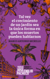 Tal vez el crecimiento de un jardín sea la única forma en que los muertos pueden hablarnos