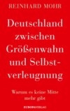 Deutschland zwischen Größenwahn und Selbstverleugnung