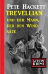 Trevellian und der Mann, der den Wind säte: Action Krimi