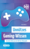 Unnützes Gaming-Wissen: Verrückte Fakten aus der Welt der Videospiele