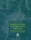 Bogotá en la lógica de la Regeneración, 1886-1910