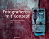 Fotografieren mit Konzept