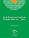 La civilización del Anáhuac: filosofía, medicina y ciencia