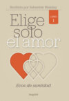 Elige solo el amor: Ecos de santidad