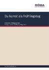 Du kamst als Frühlingstag