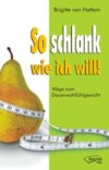 So schlank wie ich will!