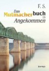 Das Mutmacherbuch (2): Angekommen