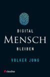 Digital Mensch bleiben