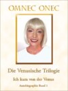 Die Venusische Trilogie / Ich kam von der Venus