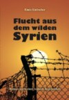 Flucht aus dem wilden Syrien