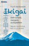 Ikigai. Dein Grund, morgens aufzustehen