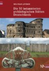 Die 50 bekanntesten archäologischen Stätten Deutschlands