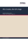 Alle Lieder, die ich singe