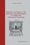 Mädchen und Frauen in der deutschen Jugendbewegung im Spiegel der historischen Forschung