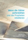 Wenn die Götter auferstehen und die Propheten rebellieren