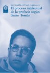 El proceso intelectual de la profecía según Santo Tomás