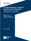 Un Meta-Modelo Cristiano católico de la persona - Volumen I