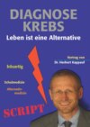 Diagnose Krebs - Leben ist eine Alternative