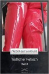 Tödlicher Fetisch Teil 3