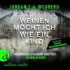 Weinen möcht ich wie ein Kind - Kommissar Eichendorf ermittelt, Band 1 (Ungekürzt)