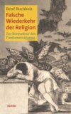 Falsche Wiederkehr der Religion