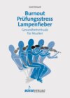 Burnout - Prüfungsstress - Lampenfieber