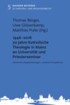 1946 - 2016 70 Jahre Katholische Theologie in Mainz an Universität und Priesterseminar