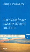 Nach Gott fragen zwischen Dunkel und Licht