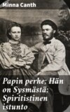 Papin perhe; Hän on Sysmästä; Spiritistinen istunto