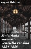 Muistelmia matkoilta Venäjällä vuosina 1854-1858